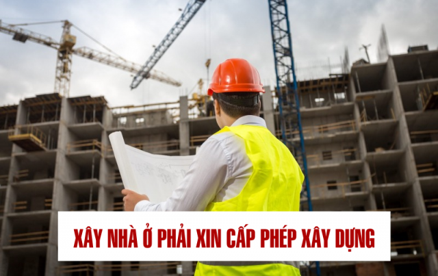 Xây nhà ở cần phải xin cấp phép xây dựng 