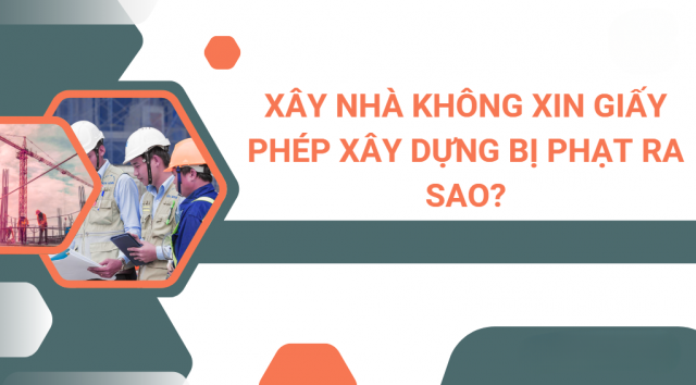 Mức xử phạt với trường hợp xây nhà không có giấy phép hiện nay