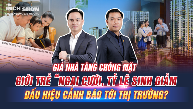 Giá nhà tăng chóng mặt, giới trẻ ngại cưới, tỉ lệ sinh giảm và cảnh báo tới thị trường BĐS
