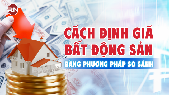 Cách định giá bất động sản bằng phương pháp so sánh chuẩn pháp lý 2026