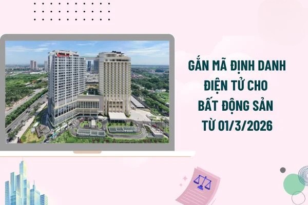 Gắn mã định danh điện tử bất động sản từ 1/3/2026
