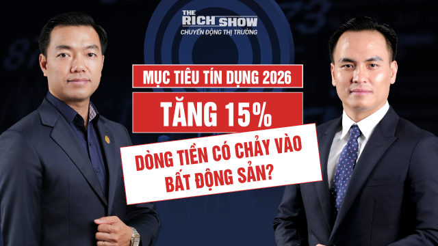 Mục tiêu tín dụng 2026 tăng trưởng 15%: Dòng tiền có còn chảy mạnh vào bất động sản?