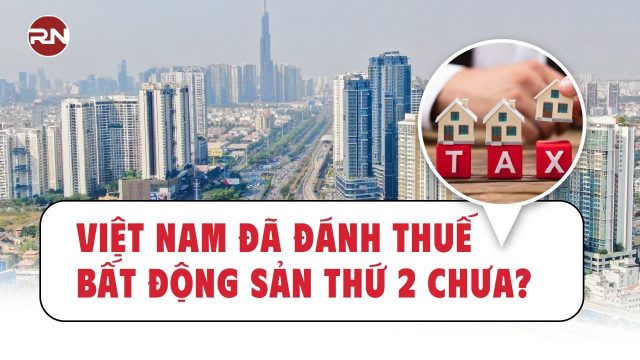 Giải đáp quy định đánh thuế bất động sản thứ hai ở Việt Nam hiện nay
