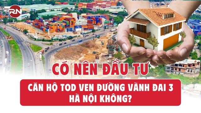 Giải đáp có nên đầu tư căn hộ TOD ven đường Vành đai 3 Hà Nội không