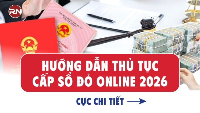 Hướng dẫn thủ tục cấp sổ đỏ lần đầu online 2026 chi tiết, chuẩn pháp lý