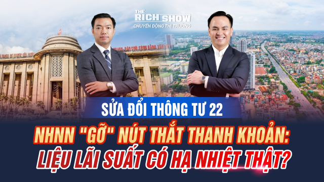Lãi suất ngân hàng liệu có giảm mạnh sau sửa đổi Thông tư 22