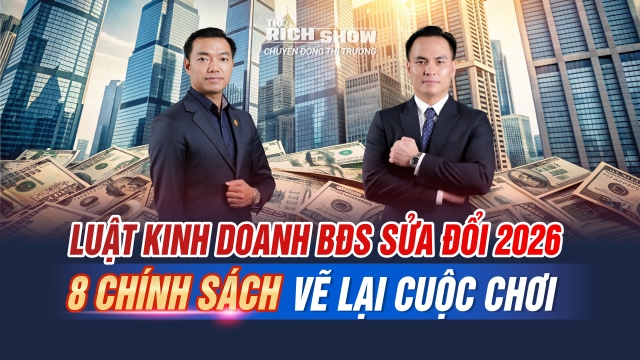 Luật Kinh doanh BĐS (sửa đổi) 2026 – 8 chính sách có thể “vẽ lại cuộc chơi” thị trường