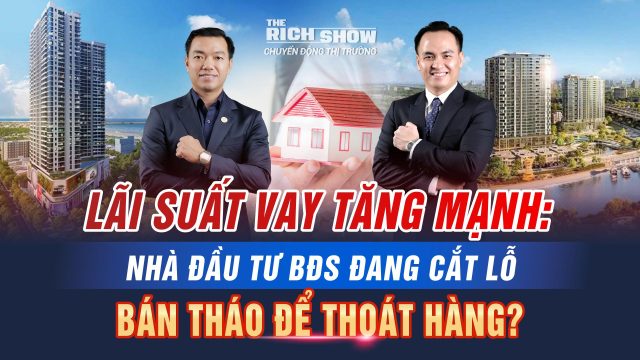Lãi suất vay tăng cao – Nhà đầu tư bất động sản tìm cách cắt lỗ, bán tháo