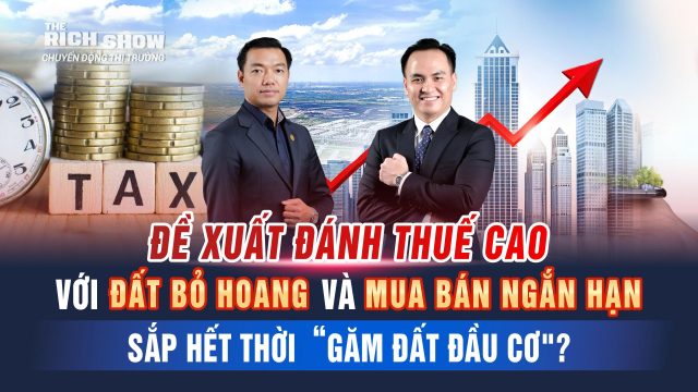 Thuế đất bỏ hoang và mua bán ngắn hạn bất động sản – Lần này có đủ sức thành hiện thực?