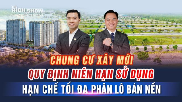 Niên hạn chung cư xây mới và hạn chế phân lô bán nền – 2 quy định thay đổi thị trường bất động sản