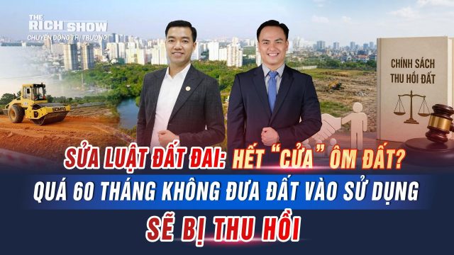 Sửa Luật Đất đai: Quá 60 tháng không đưa đất vào sử dụng, chủ đầu tư có thể bị thu hồi