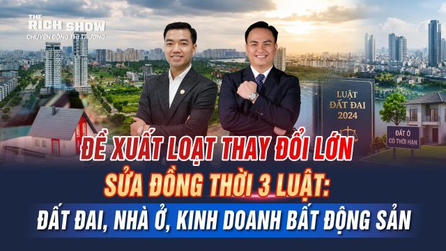 Đề xuất loạt thay đổi lớn sửa đồng thời 3 luật: đất đai, nhà ở, kinh doanh bất động sản
