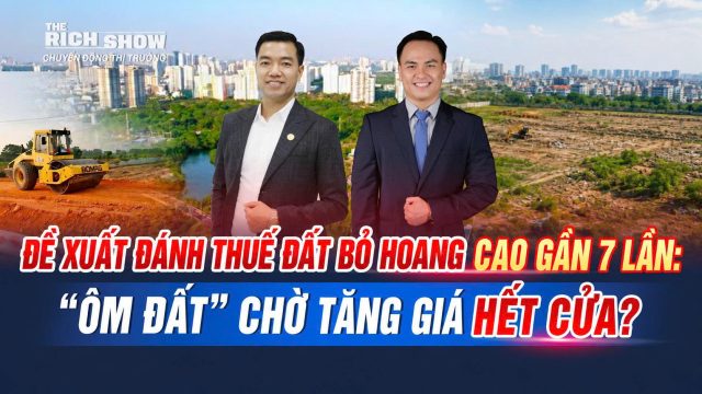 Đánh thuế đất bỏ hoang 0,2%: Nhà đầu tư còn nên giữ đất chờ tăng giá?